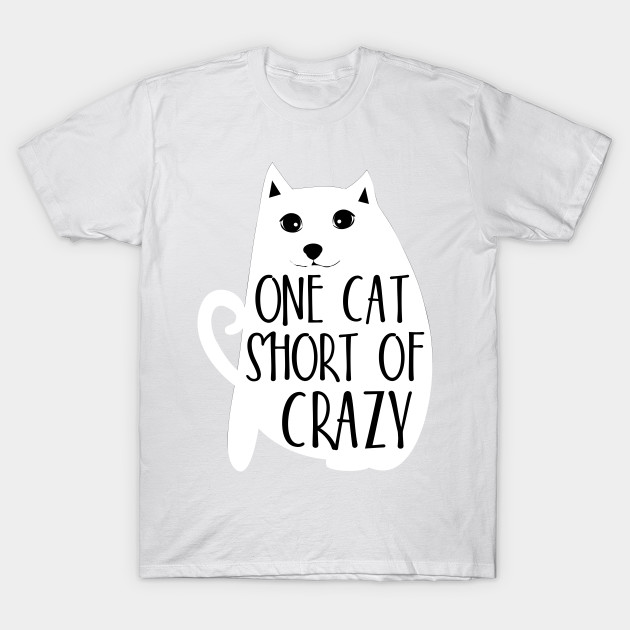 One cat short of crazy T-Shirt-TOZ